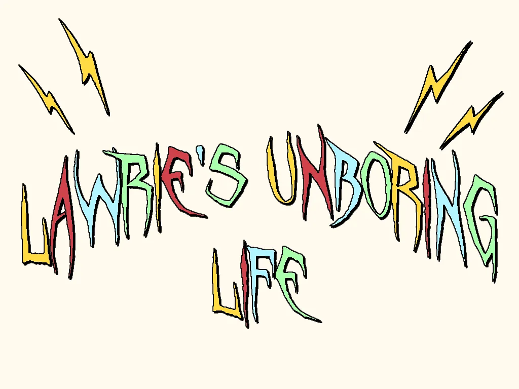 Lawrie's Unboring Life